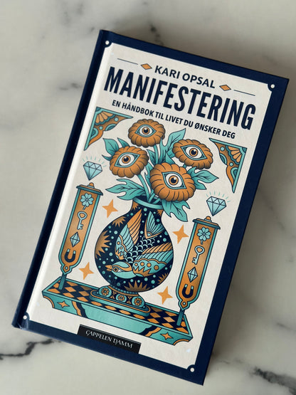 MANIFESTERING - bok av Kari Opsal «En håndbok til livet du ønsker deg»