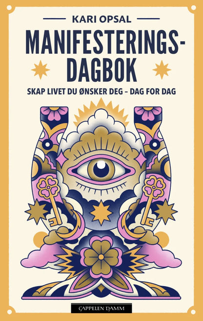 Manifesterings dagbok - Kari Opsal - Skap livet du ønsker deg - dag for dag