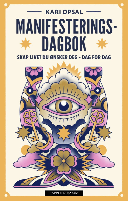 Manifesterings dagbok - Kari Opsal - Skap livet du ønsker deg - dag for dag